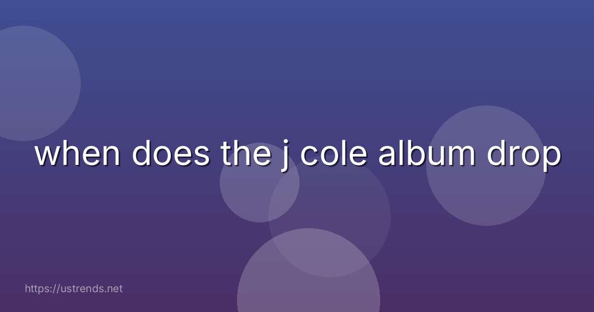 when does the j cole album drop