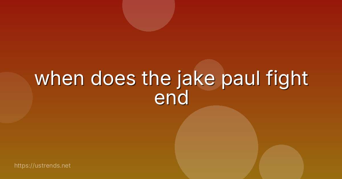when does the jake paul fight end