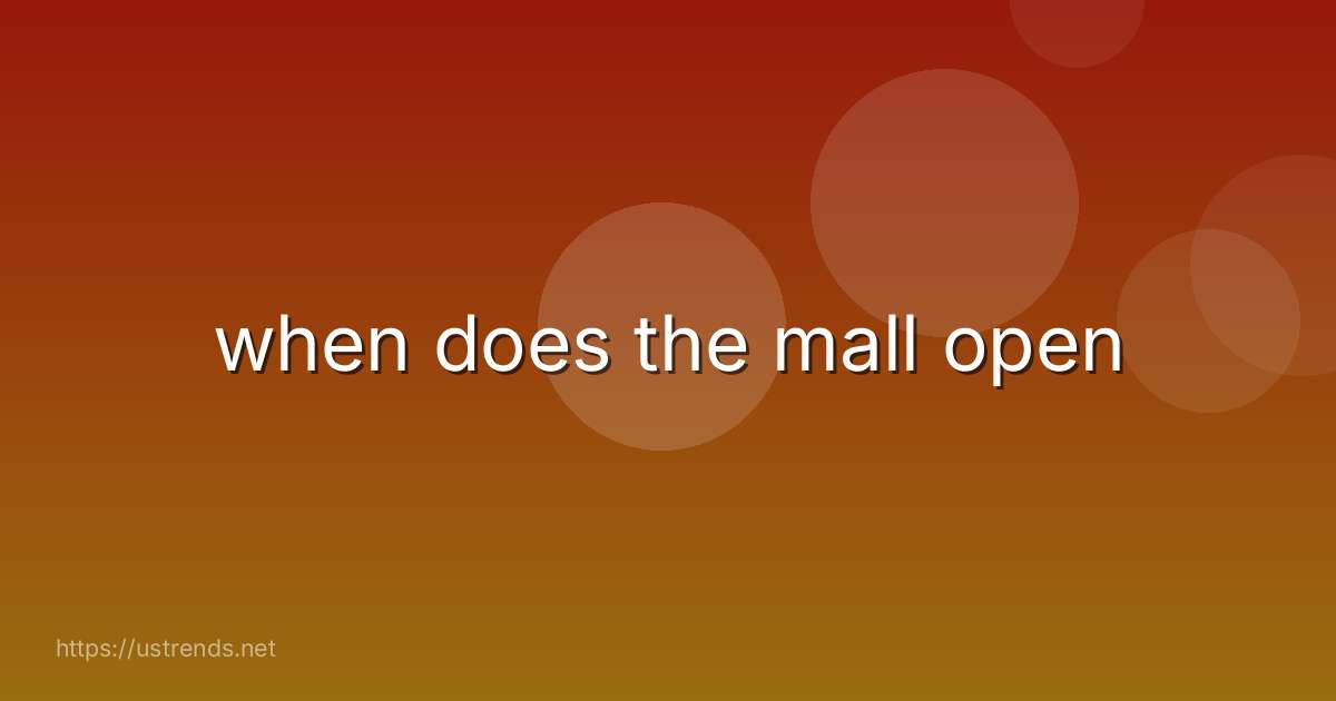 when does the mall open