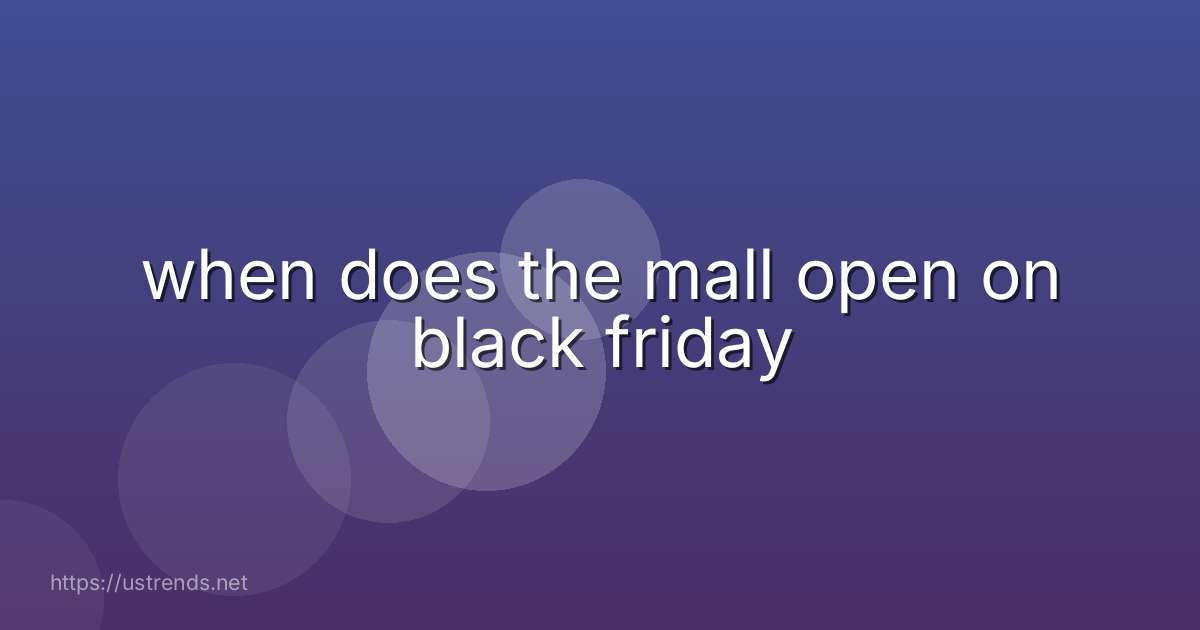 when does the mall open on black friday