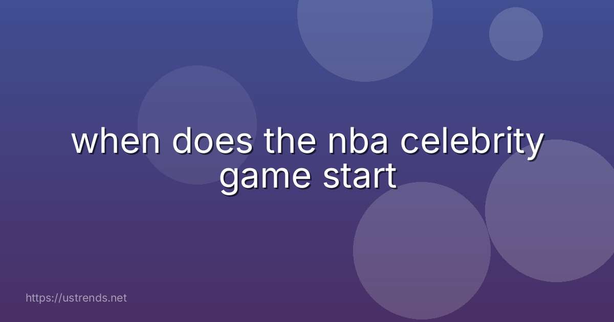 when does the nba celebrity game start