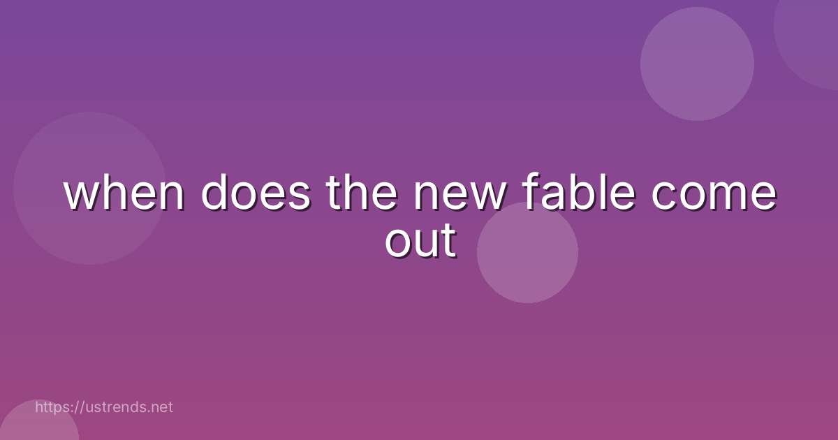 when does the new fable come out