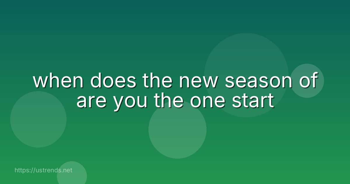 when does the new season of are you the one start