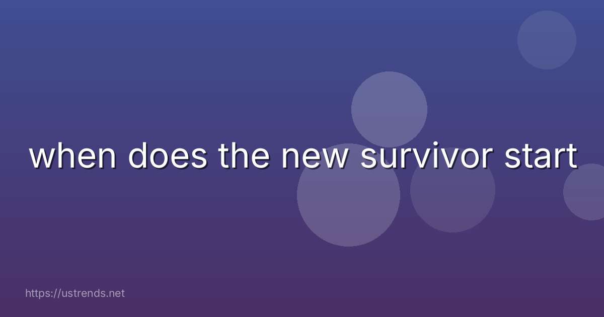 when does the new survivor start