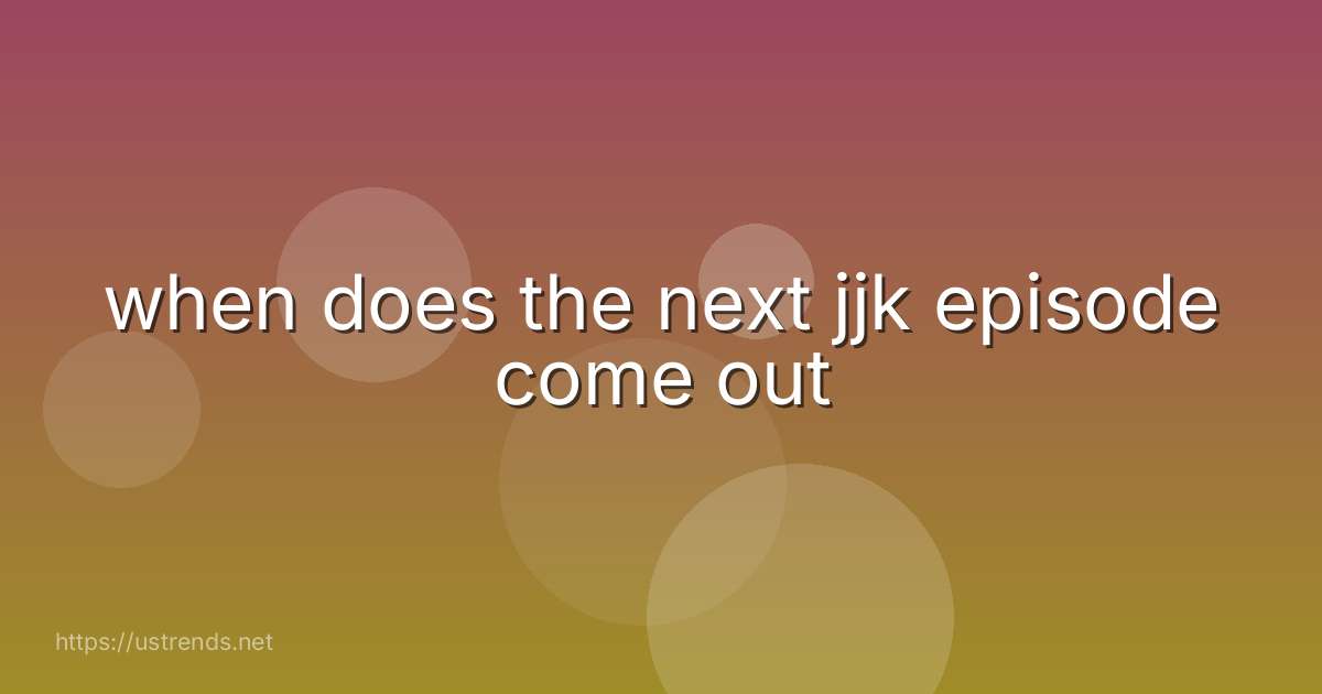 when does the next jjk episode come out