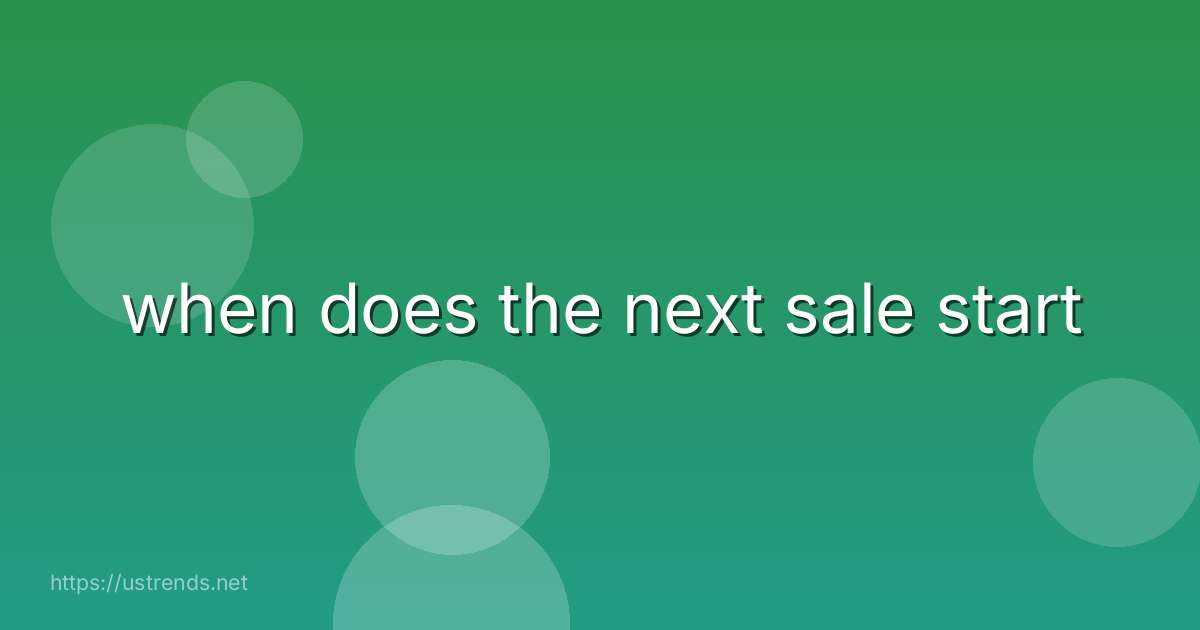 when does the next sale start