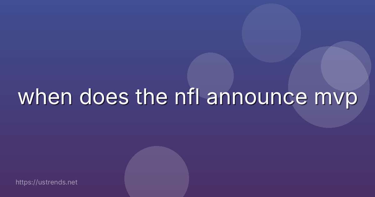 when does the nfl announce mvp