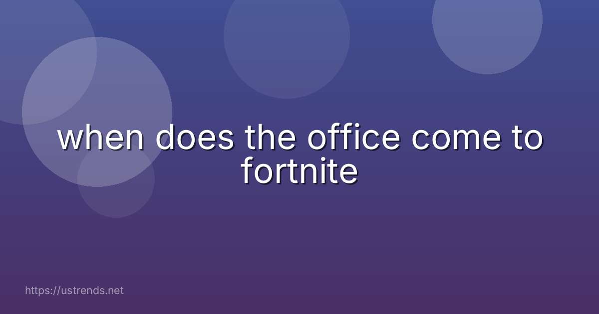 when does the office come to fortnite