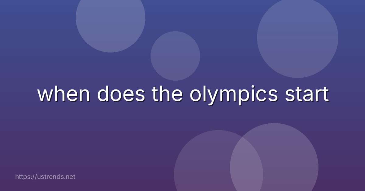 when does the olympics start