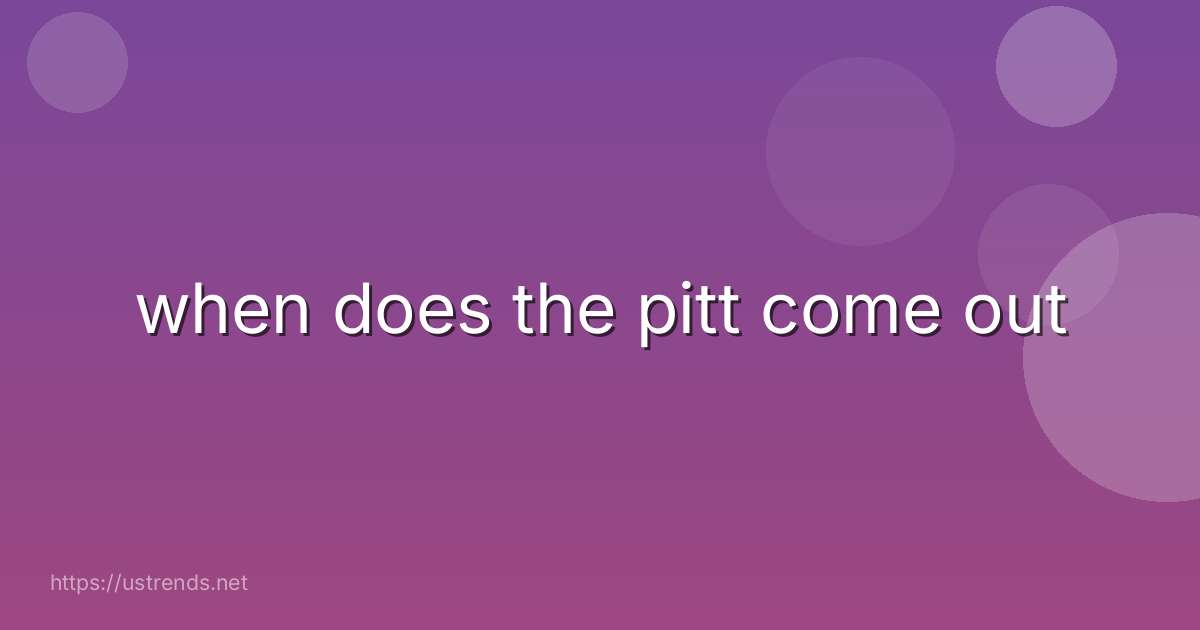 when does the pitt come out