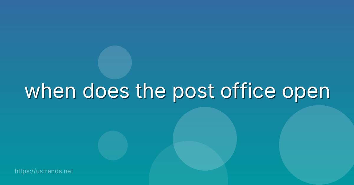 when does the post office open