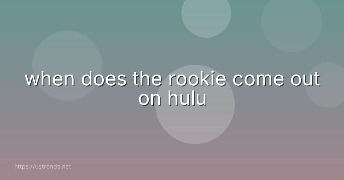 when does the rookie come out on hulu