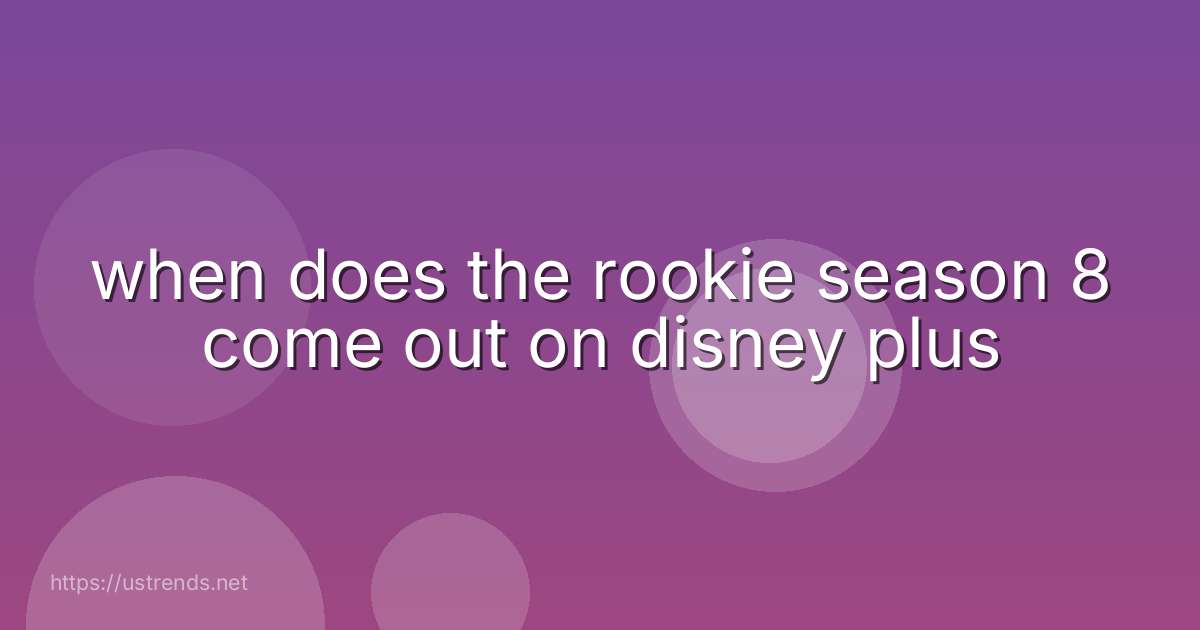 when does the rookie season 8 come out on disney plus