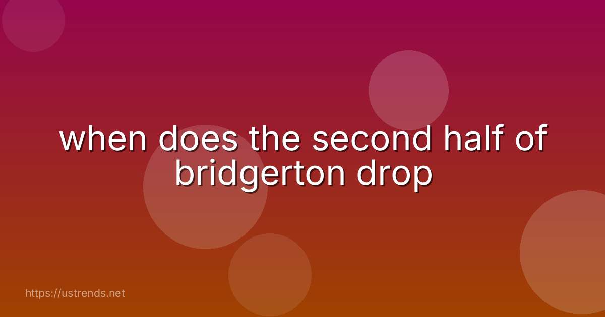 when does the second half of bridgerton drop