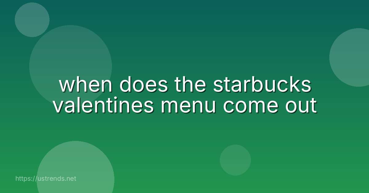 when does the starbucks valentines menu come out