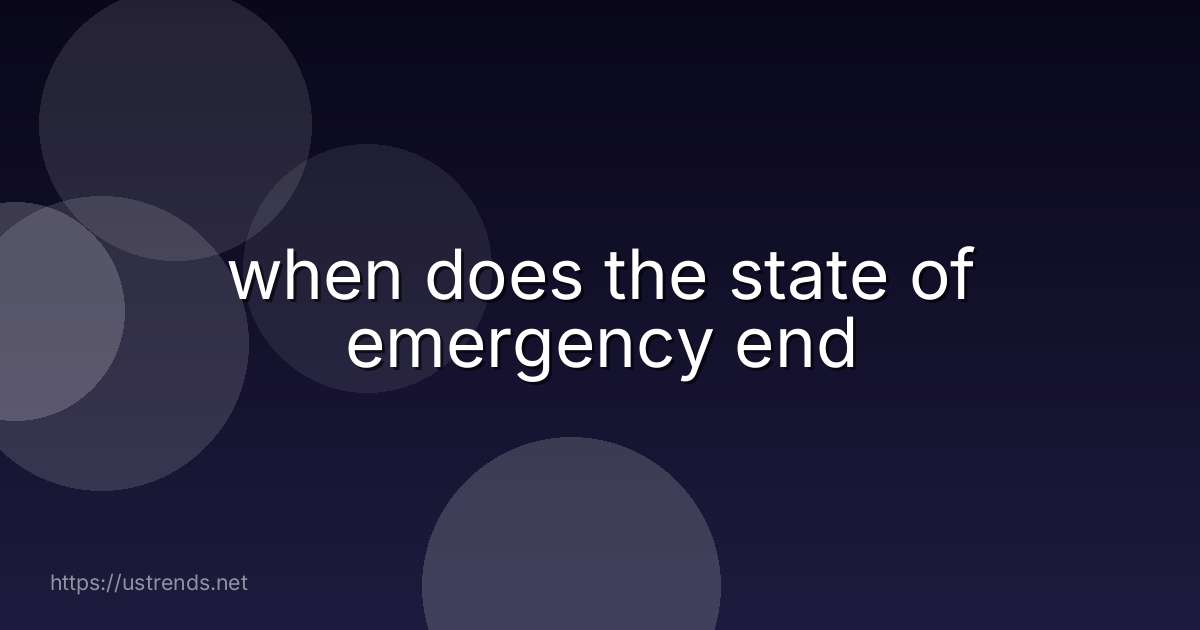 when does the state of emergency end