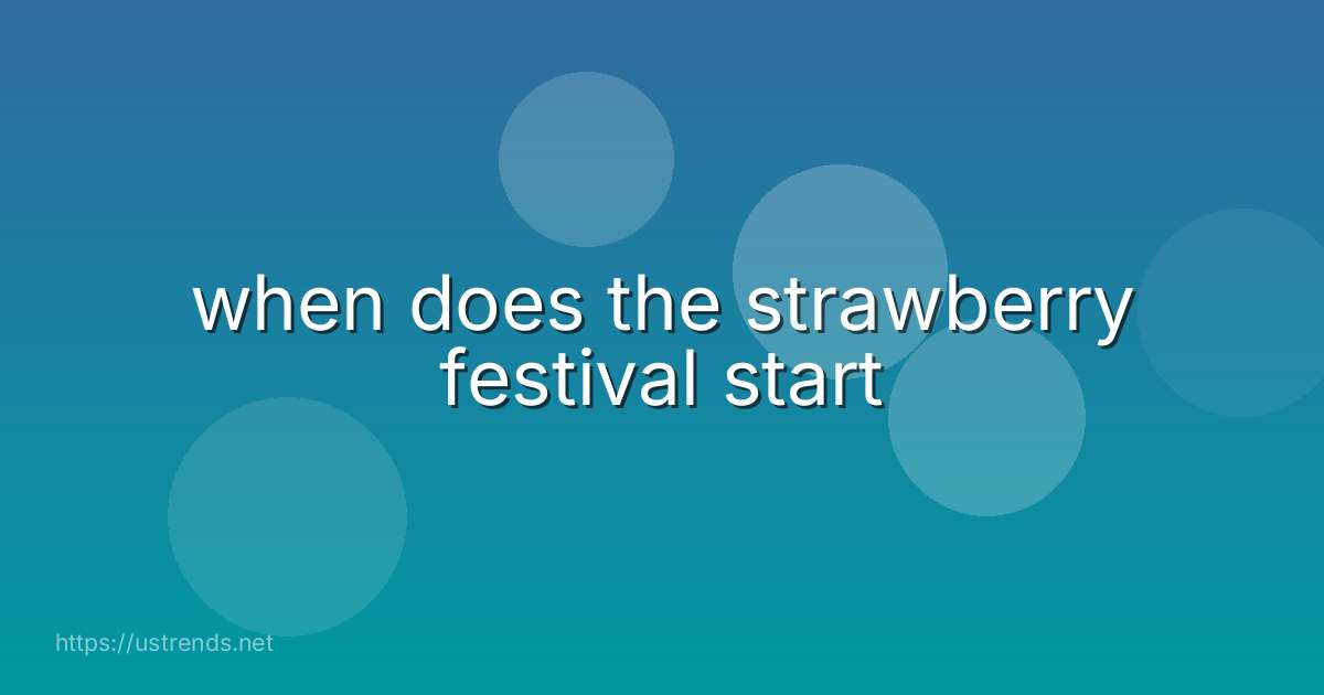 when does the strawberry festival start