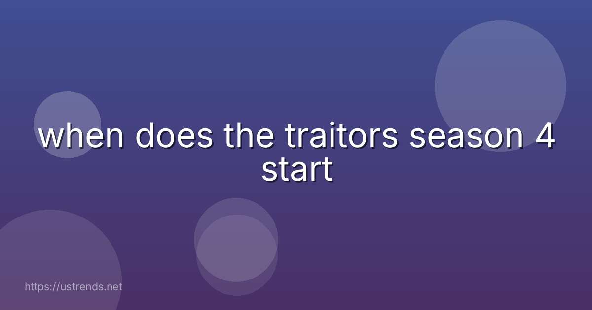 when does the traitors season 4 start
