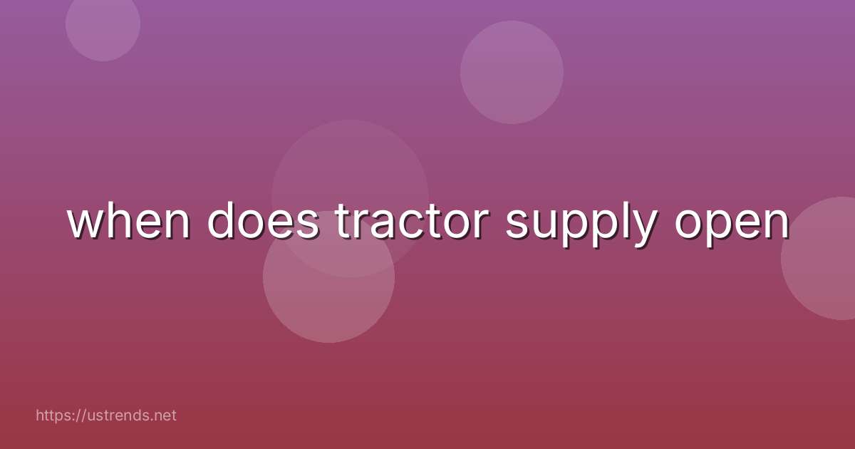 when does tractor supply open