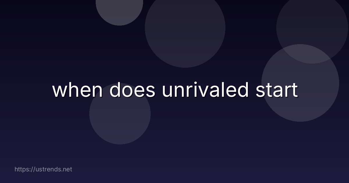 when does unrivaled start