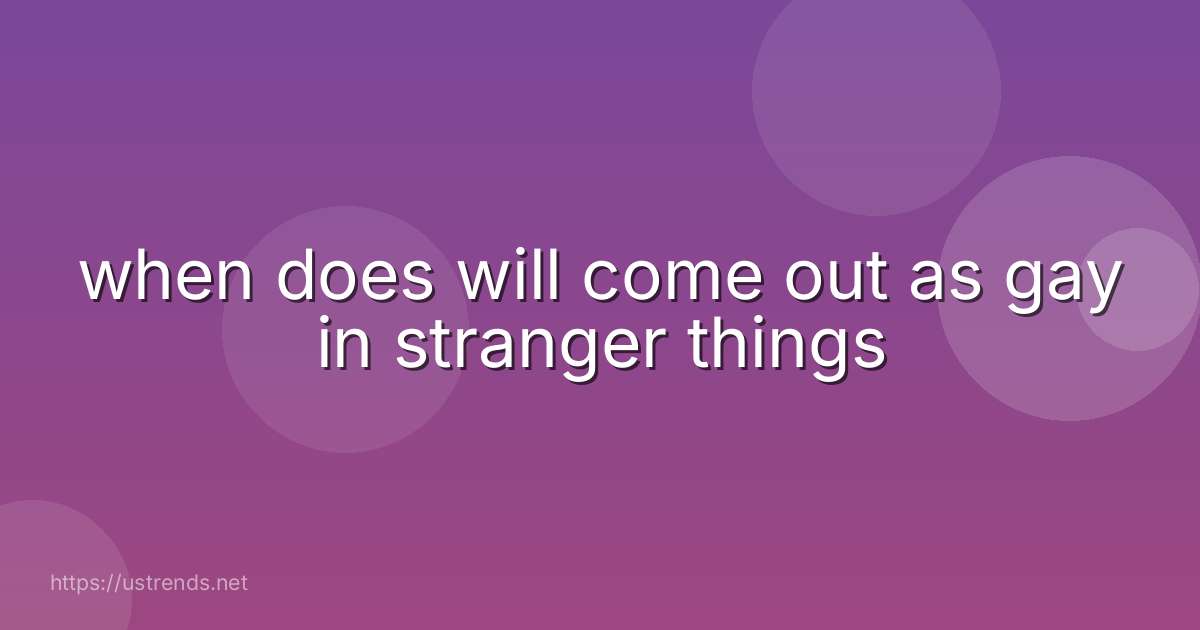 when does will come out as gay in stranger things