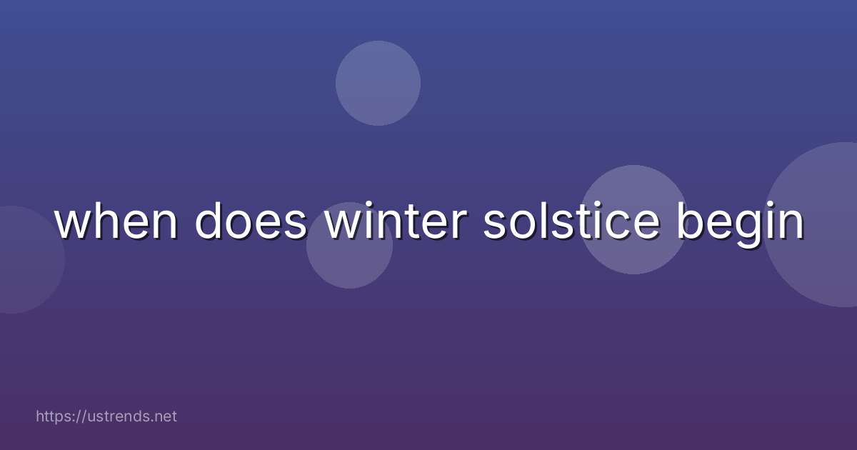when does winter solstice begin