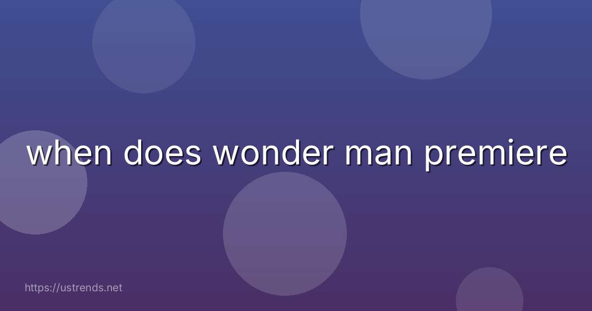 when does wonder man premiere