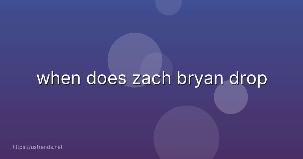 when does zach bryan drop