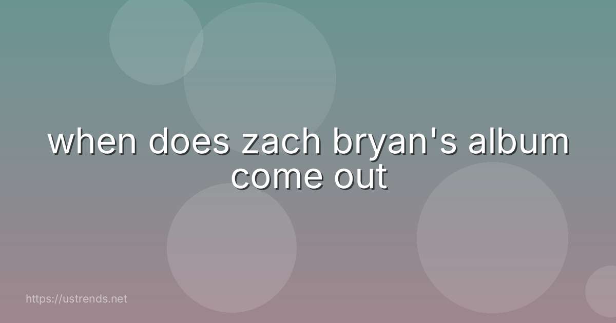 when does zach bryan's album come out