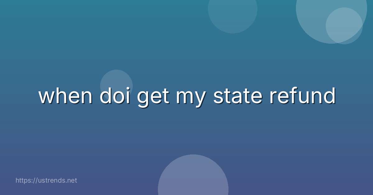 when doi get my state refund