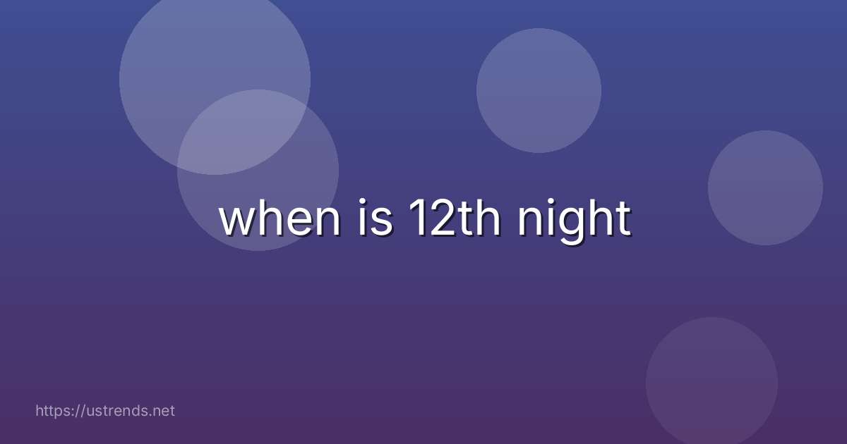when is 12th night