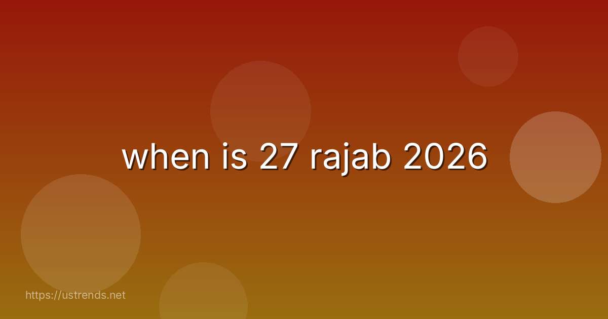 when is 27 rajab 2026