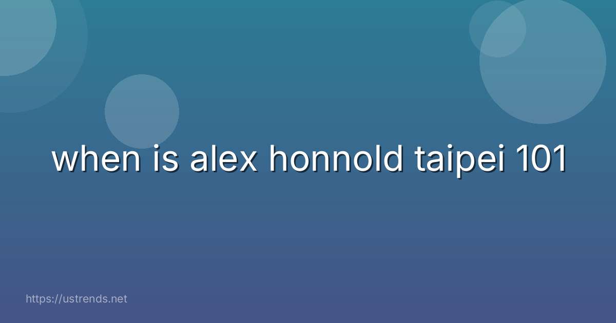 when is alex honnold taipei 101