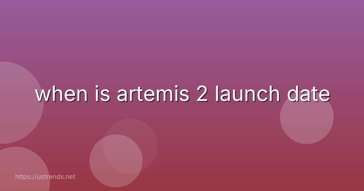 when is artemis 2 launch date