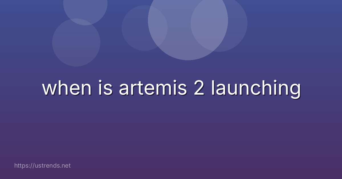 when is artemis 2 launching