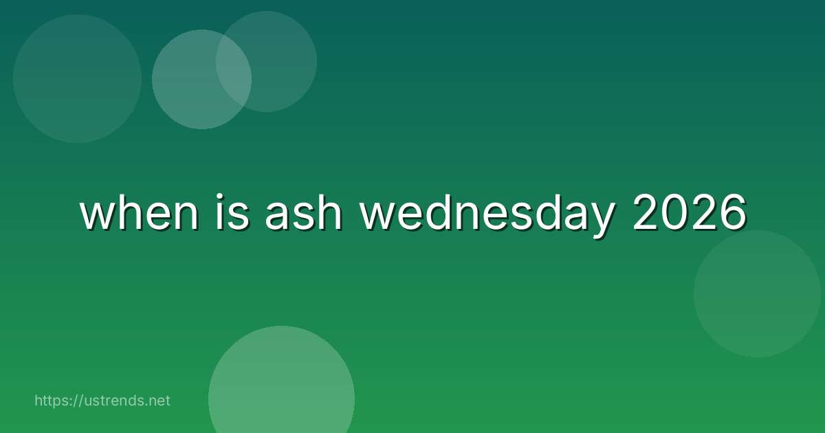 when is ash wednesday 2026