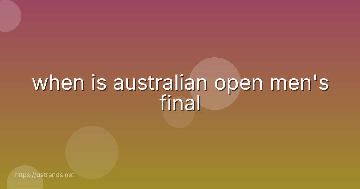 when is australian open men's final