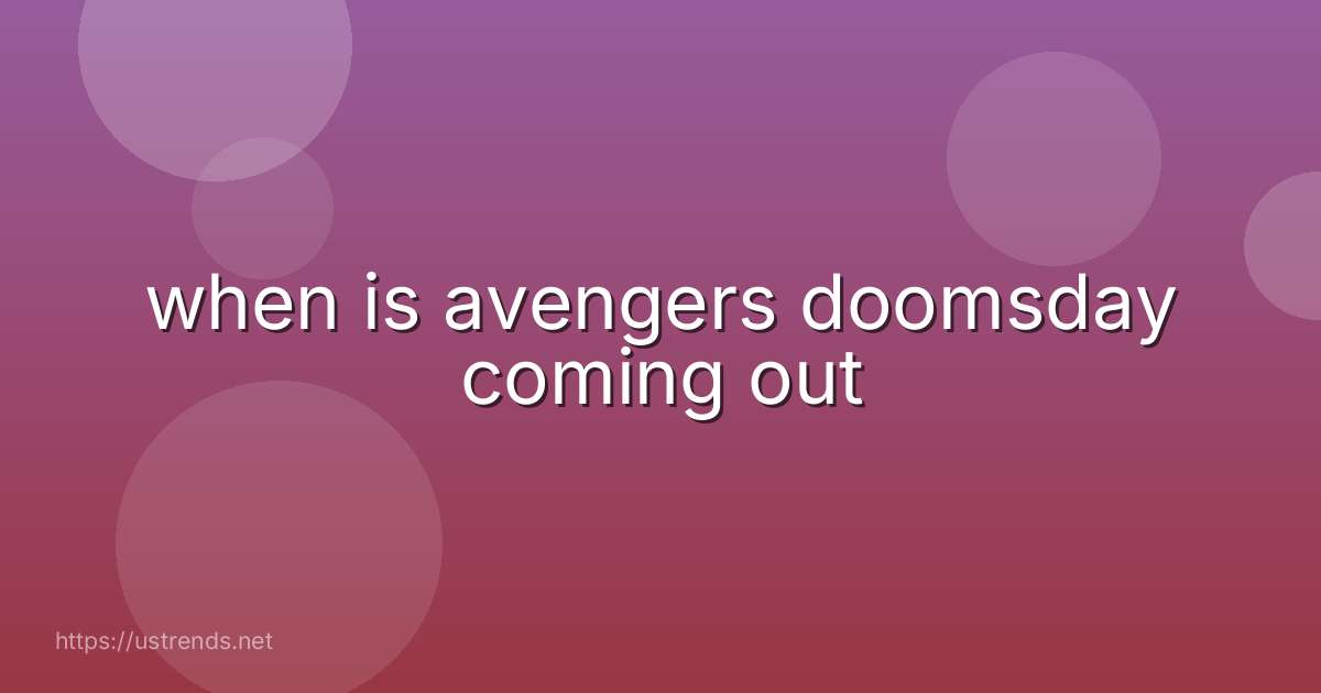 when is avengers doomsday coming out