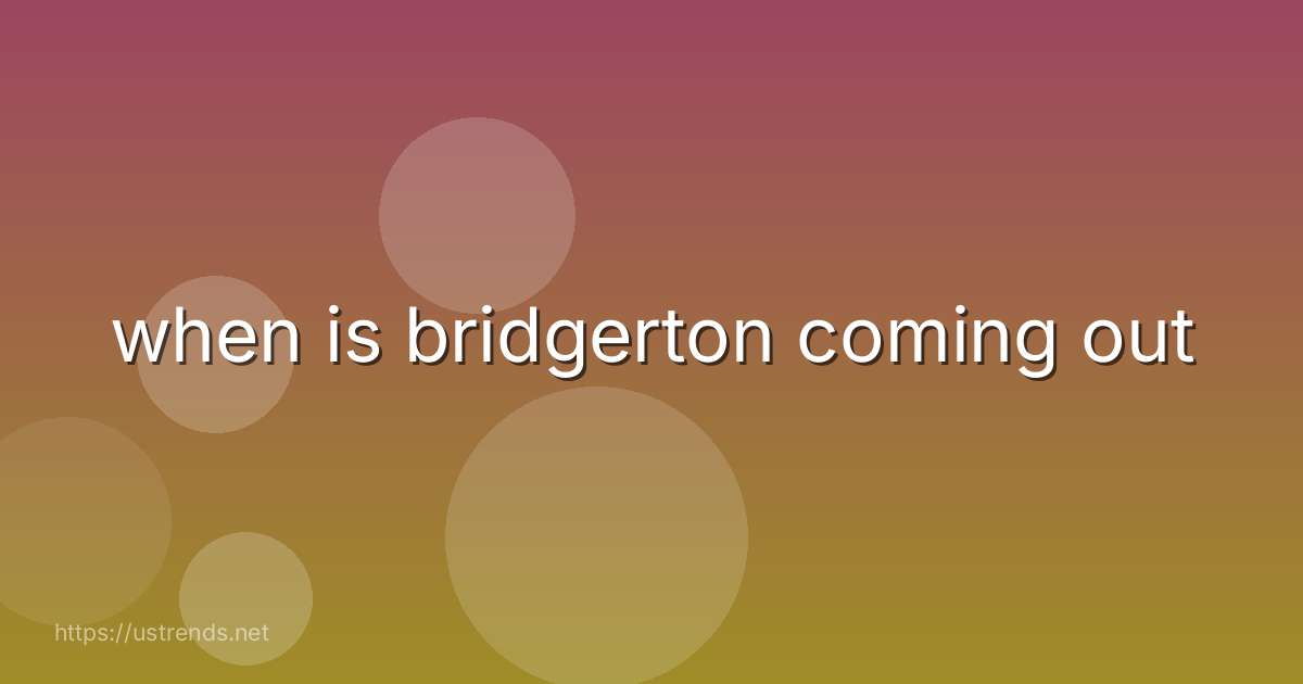 when is bridgerton coming out