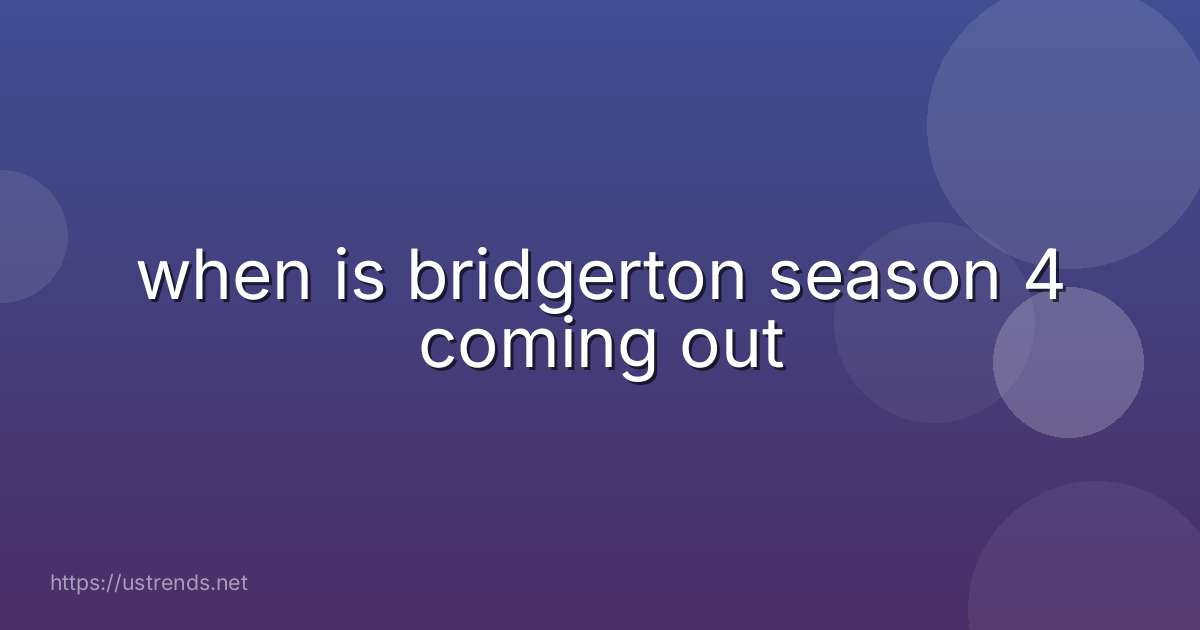when is bridgerton season 4 coming out