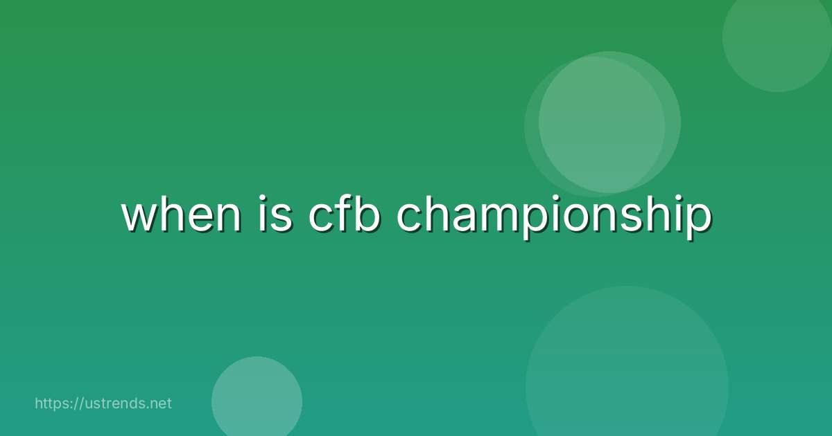 when is cfb championship