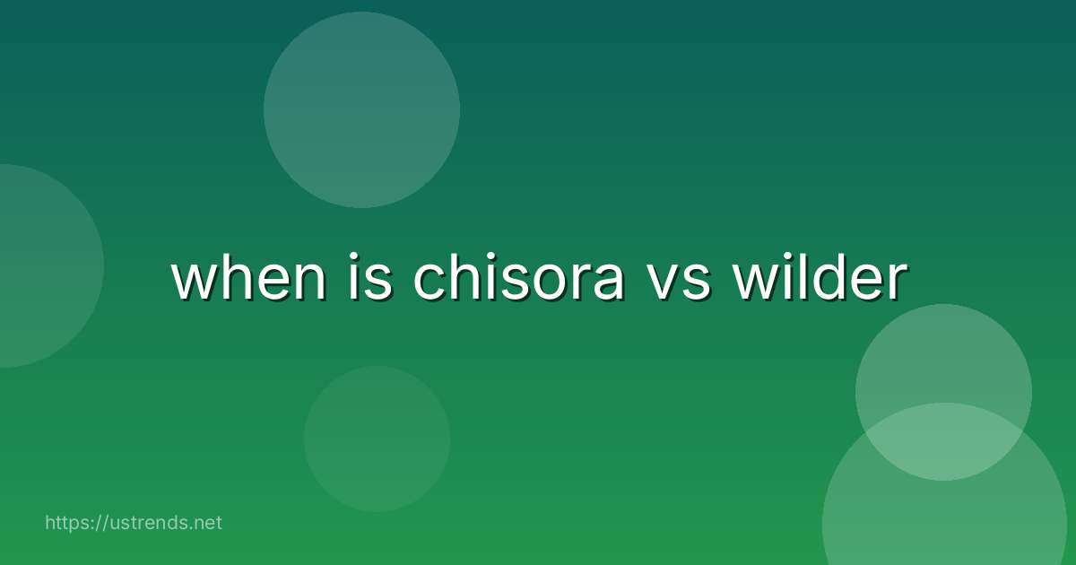 when is chisora vs wilder