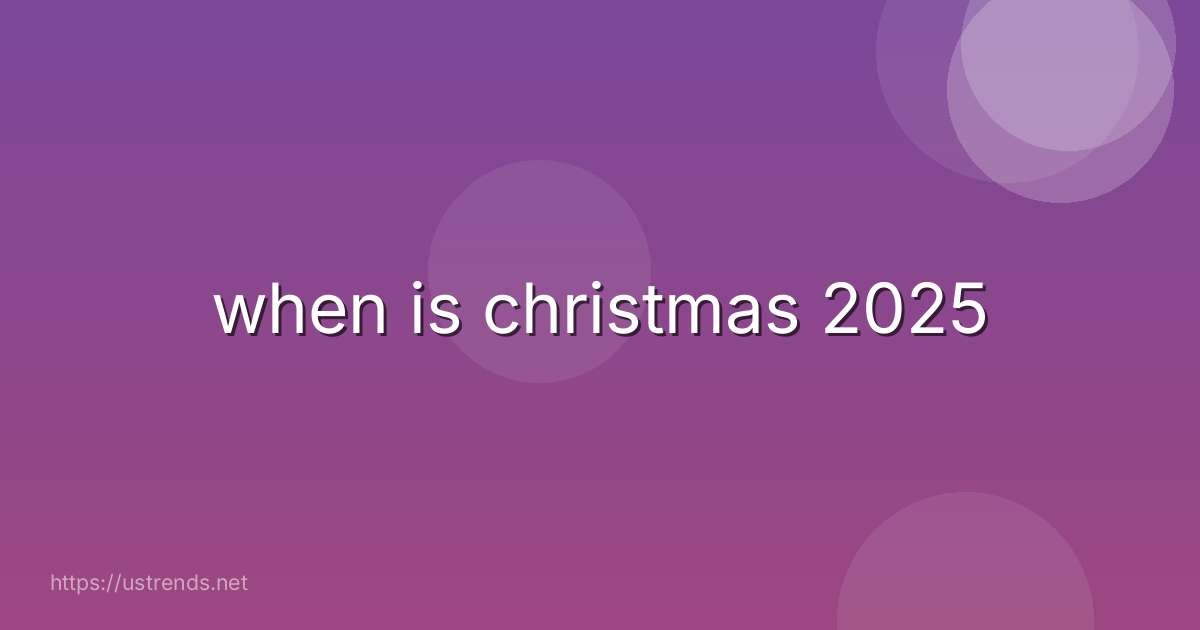 when is christmas 2025