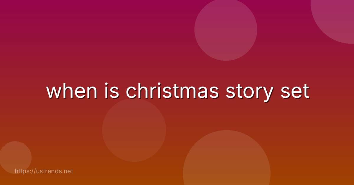 when is christmas story set