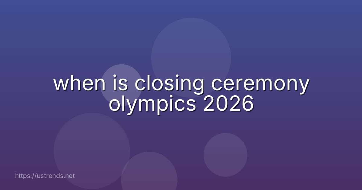 when is closing ceremony olympics 2026
