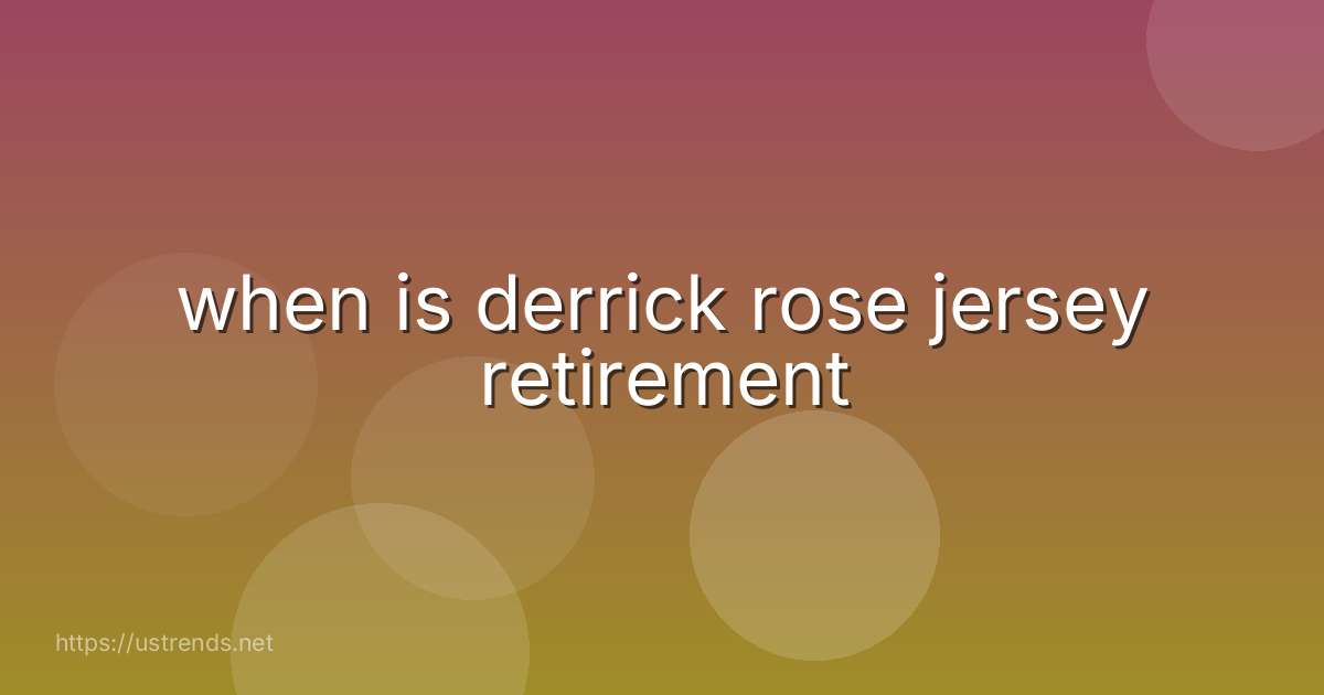 when is derrick rose jersey retirement