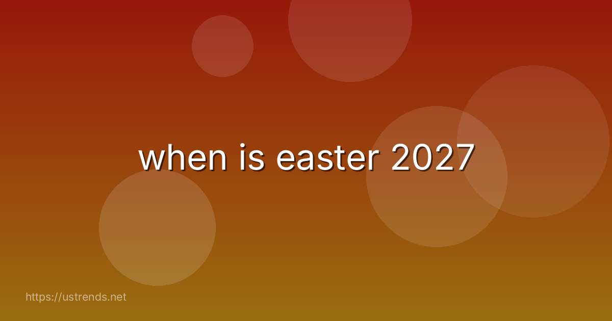 when is easter 2027