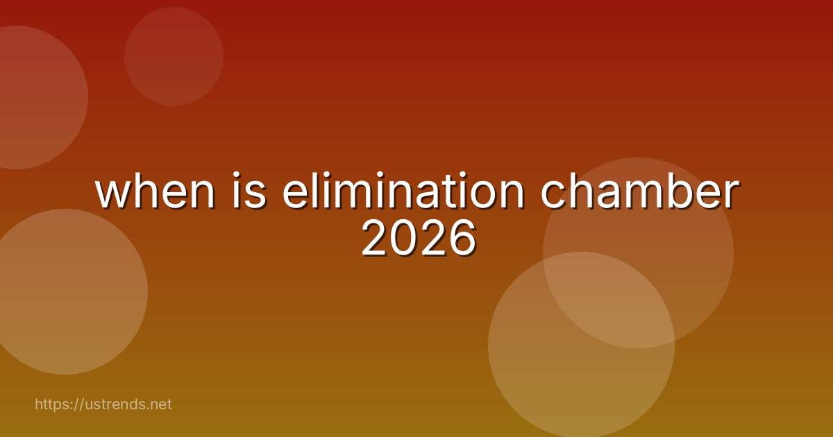 when is elimination chamber 2026