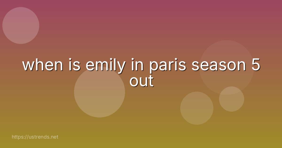 when is emily in paris season 5 out