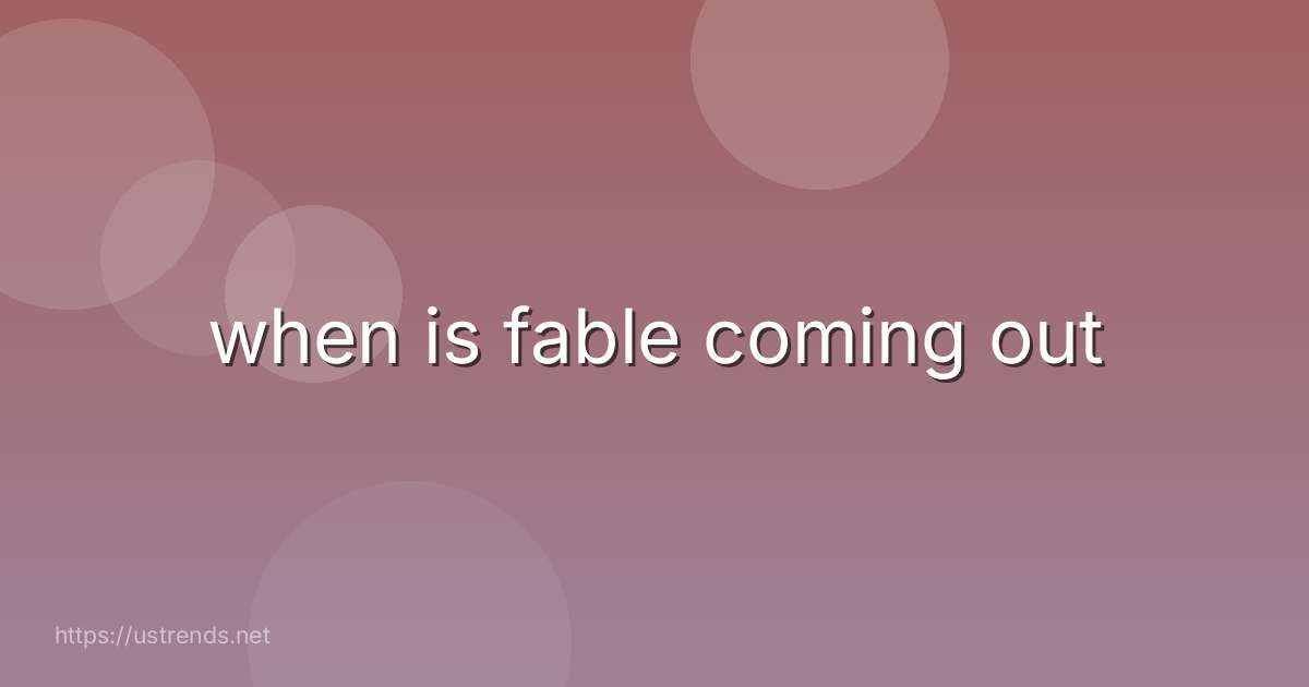 when is fable coming out
